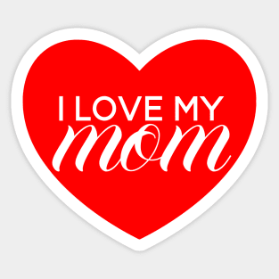 I Love My Mom - Red Heart Sticker